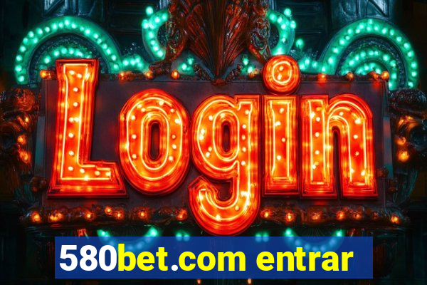 580bet.com entrar